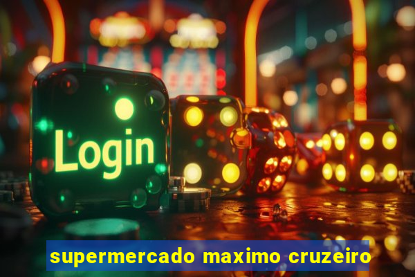 supermercado maximo cruzeiro